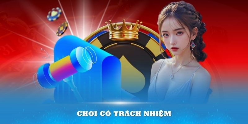 Chơi có trách nhiệm và thông tin hay nhất